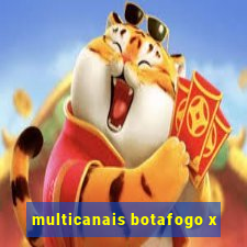 multicanais botafogo x